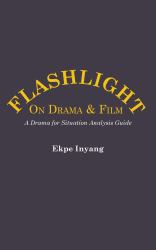 Flashlight on Drama and Film : A Drama for Situation Analysis Guide