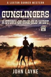 Gunslingers : A Story of the Old West