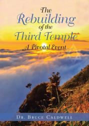 The Rebuilding of the Third Temple : A Pivotal Event