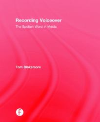 Recording Voiceover : The Spoken Word in Media