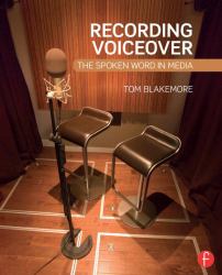 Recording Voiceover : The Spoken Word in Media