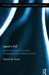 Japan's Aid : Lessons for Economic Growth, Development and Political Economy