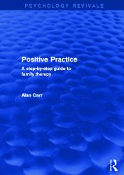 Positive Practice : A Step-By-Step Guide to Family Therapy