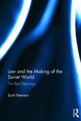 Law and the Making of the Soviet World : The Red Demiurge