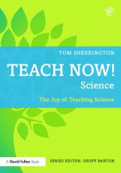 Teach Now! Science : The Joy of Teaching Science