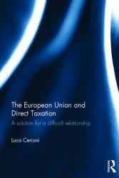 The European Union and Direct Taxation : A Solution for a Difficult Relationship