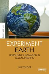 Experiment Earth : Responsible Innovation in Geoengineering