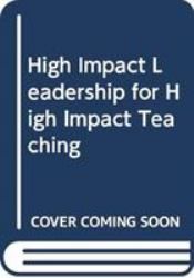 High Impact Leadership for High Impact Teaching