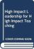 High Impact Leadership for High Impact Teaching