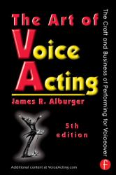 The Art of Voice Acting : The Craft and Business of Performing Voiceover