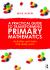 A Practical Guide to Transforming Primary Mathematics : Activities and Tasks That Really Work