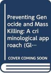 Preventing Genocide and Mass Killing : A Criminological Approach