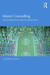 Islamic Counselling : An Introduction to Theory and Practice