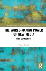 The World-Making Power of New Media : Mere Connection?