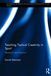 Teaching Tactical Creativity in Sport : Research and Practice