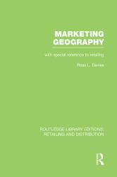 Marketing Geography (RLE Retailing and Distribution) : With Special Reference to Retailing