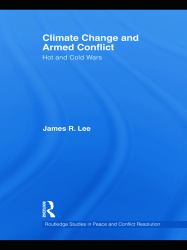 Climate Change and Armed Conflict : Hot and Cold Wars