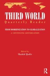 Third World Quarterly Reader : From Modernization to Globalization, a Continuing Conversation