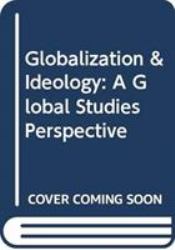 Globalization and Ideology : A Global Studies Perspective