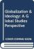 Globalization and Ideology : A Global Studies Perspective