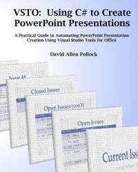 VSTO: Using C# to Create PowerPoint Presentations : A Practical Guide to Automating PowerPoint Presentation Creation Using Visual Studio Tools for Office