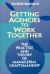 Getting Agencies to Work Together : The Practice and Theory of Managerial Craftsmanship