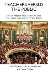 Teachers Versus the Public : What Americans Think about Schools and How to Fix Them