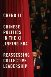 Chinese Politics in the Xi Jinping Era : Reassessing Collective Leadership