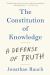 The Constitution of Knowledge : A Defense of Truth