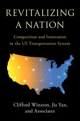 Revitalizing a Nation : Competition and Innovation in the US Transportation System