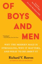 Of Boys and Men : Why the Modern Male Is Struggling, Why It Matters, and What to Do about It