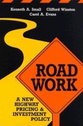 Road Work : A New Highway Pricing and Investment Policy