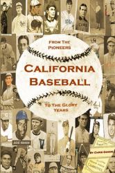 California Baseball: from the Pioneers to the Glory Years