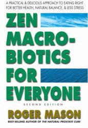 Macrobiotics for Everyone, Second Edition : A Practical and Delicious Approach to Eating Right for Better Health, Natural Balance, and Less Stress