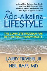 The Acid-Alkaline Lifestyle : The Complete Program for Better Health and Vitality