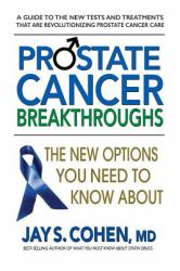 Prostate Cancer Breakthroughs : The New Options You Need to Know About