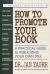 How to Promote Your Book : A Practical Guide to Publicizing Your Own Title