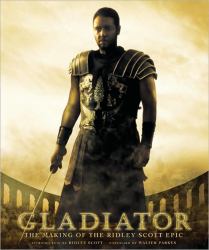 Gladiator : The Making of the Ridley Scott Epic