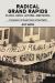 Radical Grand Rapids - Places, Dates, Actions, and People : A Companion to a People's History of Grand Rapids