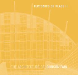 Tectonics of Place II : The Architecture of Johnson Fain