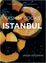 Yashim Cooks Istanbul : Culinary Adventures in the Ottoman Kitchen