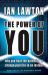 The Power of You : Why You Have the Potential to Change Your Life in an Instant