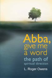 Abba, Give Me a Word : The Path of Spiritual Direction