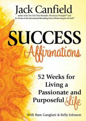 Success Affirmations : 52 Weeks for Living a Passionate and Purposeful Life