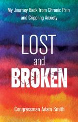 Lost and Broken : My Journey Back from Chronic Pain and Crippling Anxiety