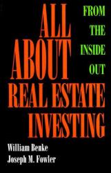 All about Real Estate Investing : From the Inside Out