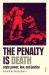 The Penalty Is Death : State Power, Law, and Justice