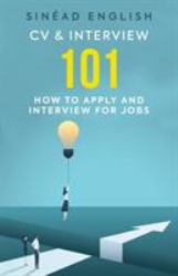 CV and Interview 101 : How to Apply and Interview for Jobs