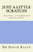 Just a Little Scratch! : Anaesthesia - a Straightforward Guide for Patients