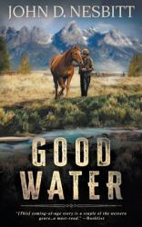 Good Water : A Coming-Of-Age YA Western Novel